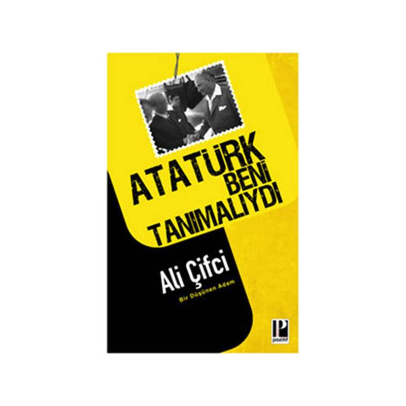 Atatürk Beni Tanımalıydı