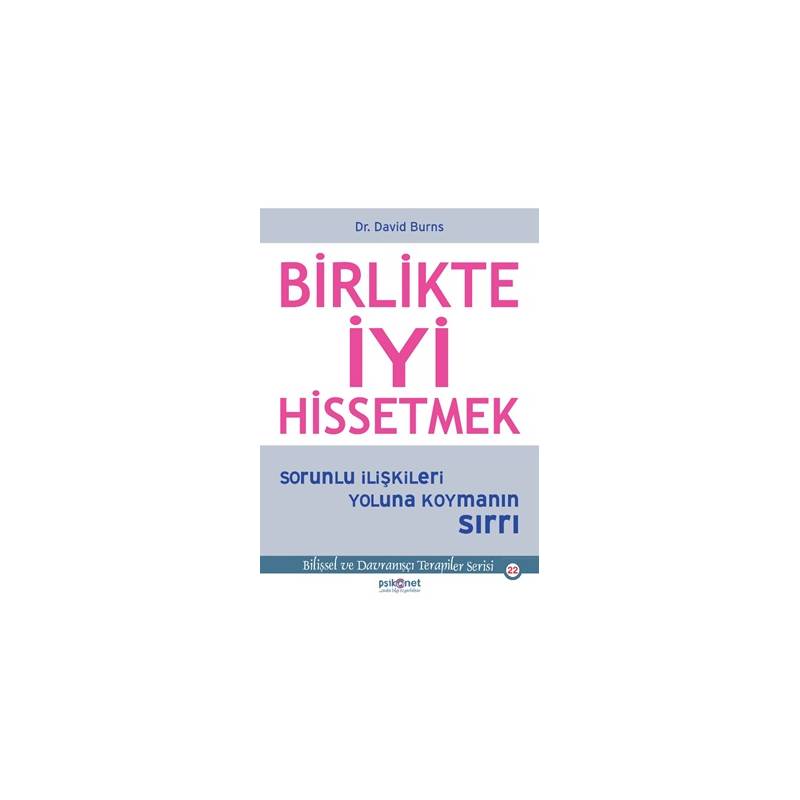 Birlikte İyi Hissetmek Sorunlu İlişkileri Yoluna Koymanın Sırrı