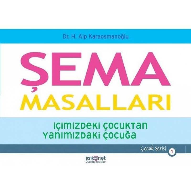 Şema Masalları İçimizdeki Çocuktan Yanımızdaki Çocuğa Çocuk Serisi 1