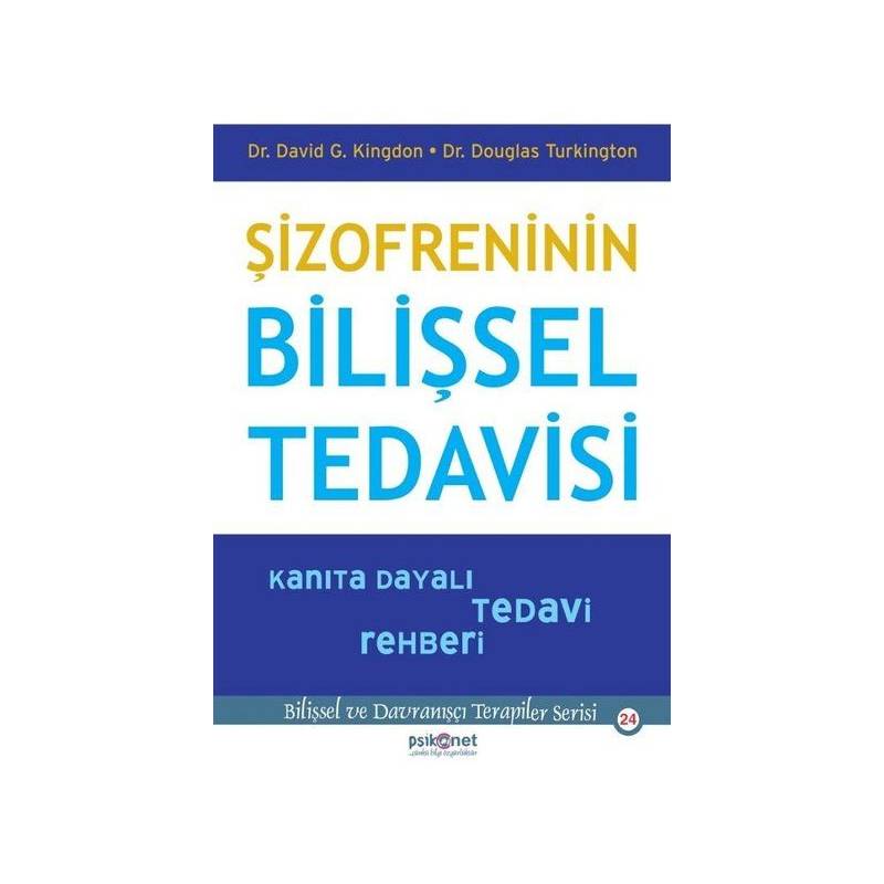 Şizofreninin Bilişsel Tedavisi Kanıta Dayalı Tedavi Rehberi Bilişsel Davranışçı Terapiler Serisi24