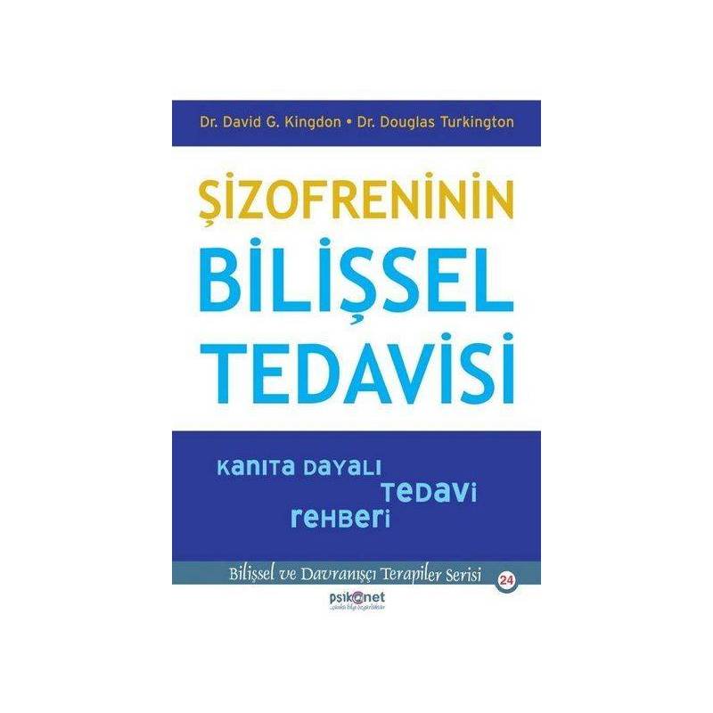 Şizofreninin Bilişsel Tedavisi Kanıta Dayalı Tedavi Rehberi Bilişsel Davranışçı Terapiler Serisi24