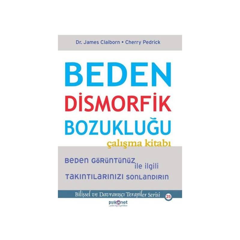 Beden Dismorfik Bozukluğu Çalışma Kitabı Bilişsel Ve Davranışçı Terapiler Serisi 25