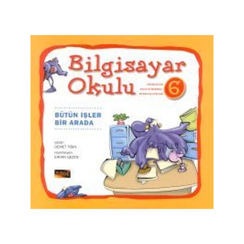 Bilgisayar Okulu 6 Bütün İşler Bir Arada