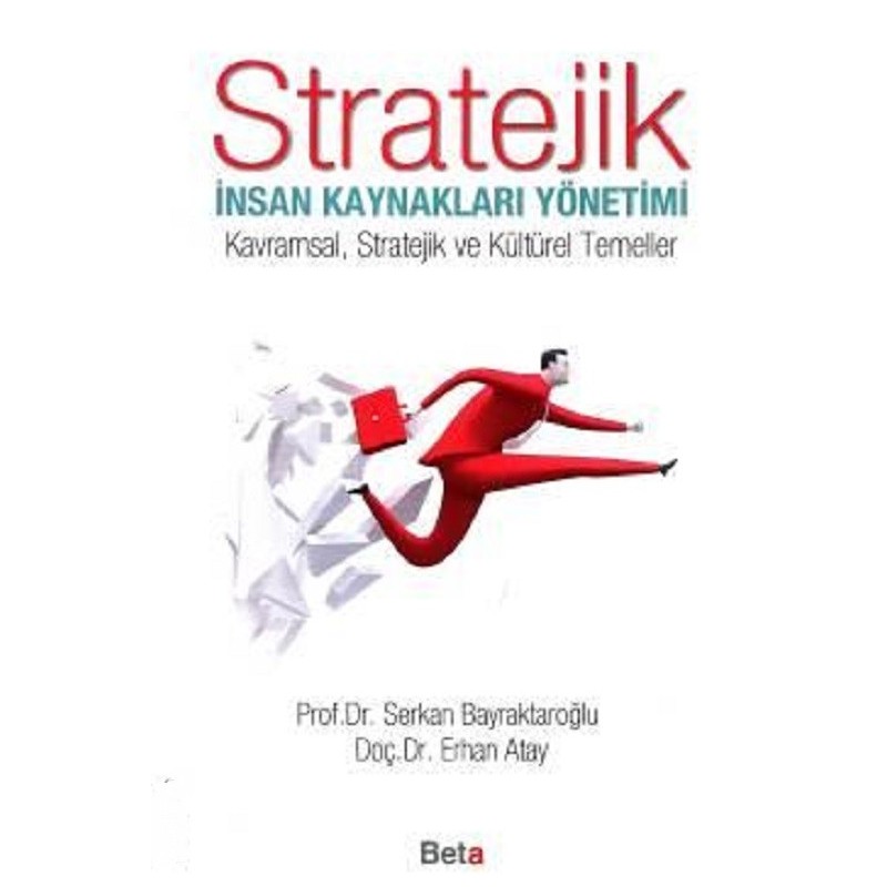 Stratejik İnsan Kaynakları Yönetimi / Kavramsal, Stratejik Ve Kültürel Temeller