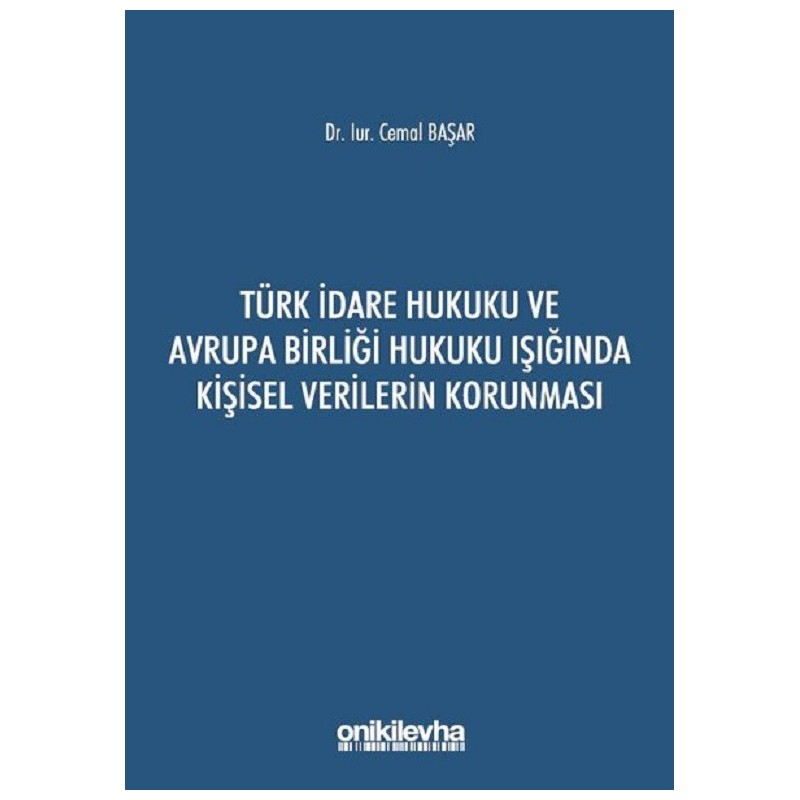 Türk İdare Hukuku Ve Avrupa Birliği Hukuku Işığında Kişisel Verilerin Korunması