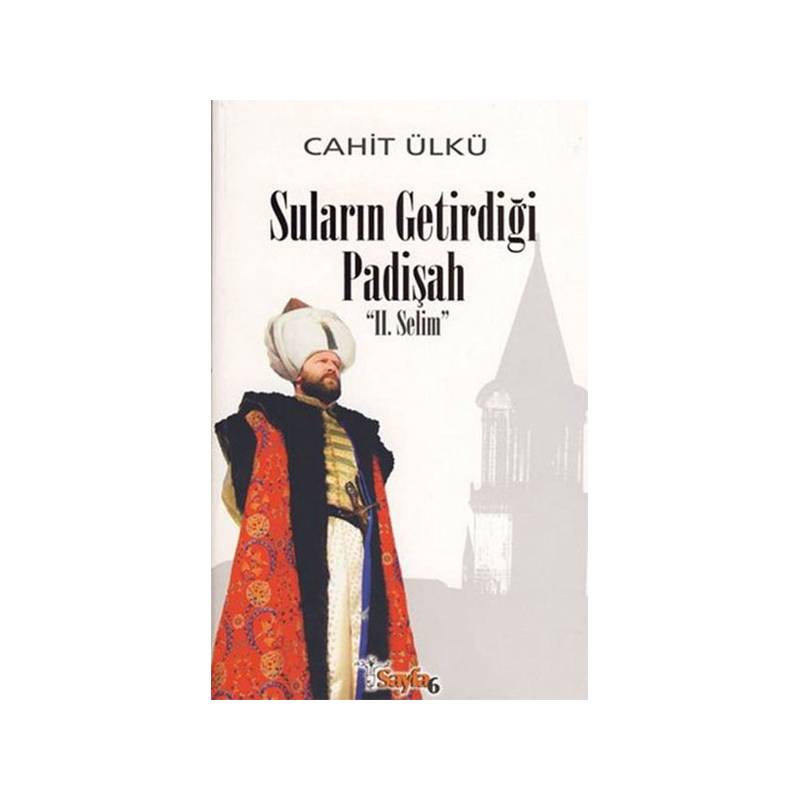 Suların Getirdiği Padişah 2. Selim