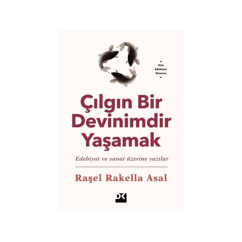 Çılgın Bir Devinimdir Yaşamak