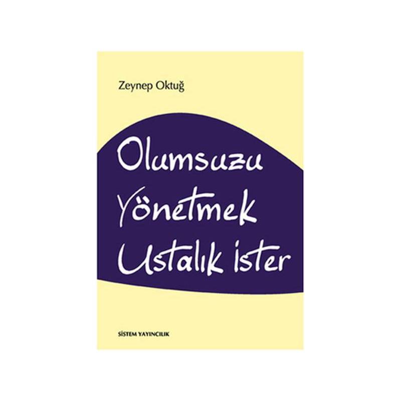 Olumsuzu Yönetmek Ustalık İster