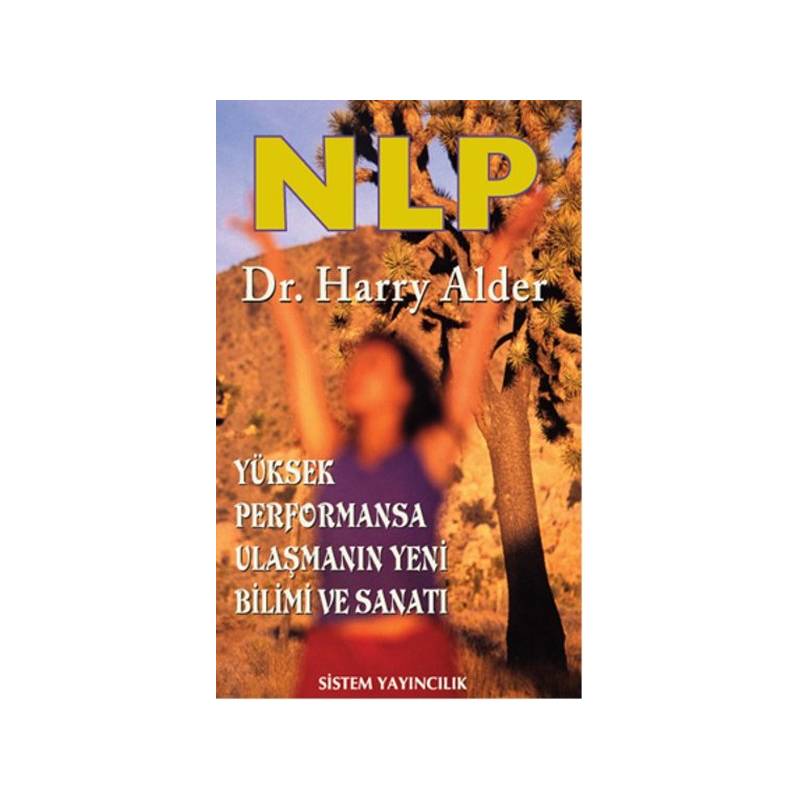Nlp Yüksek Performansa Ulaşmanın Yeni Bilimi Ve Sanatı