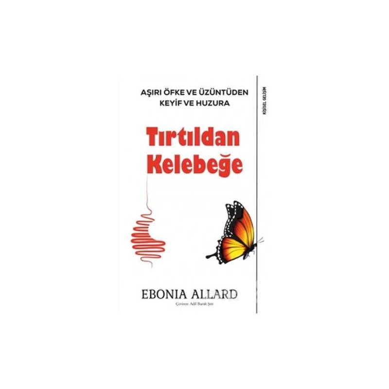 Tırtıldan Kelebeğe Aşırı Öfke Ve Üzüntüden Keyif Ve Huzura