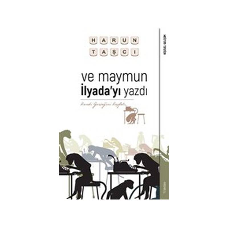 Ve Maymun İlyadayı Yazdı Kendi Gerçeğini Keşfet