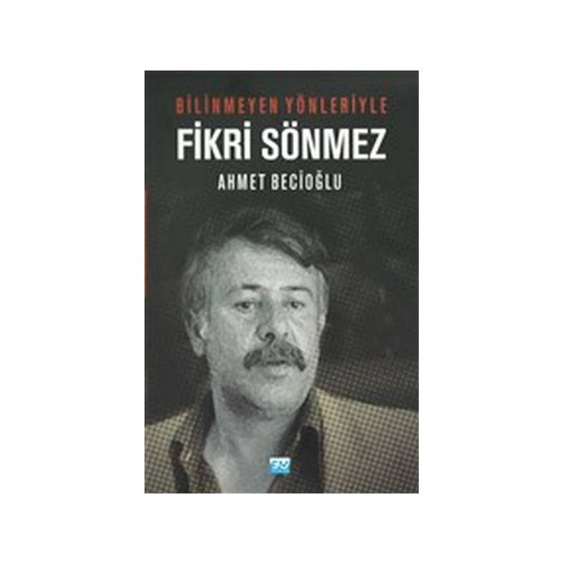 Bilinmeyen Yönleriyle Fikri Sönmez