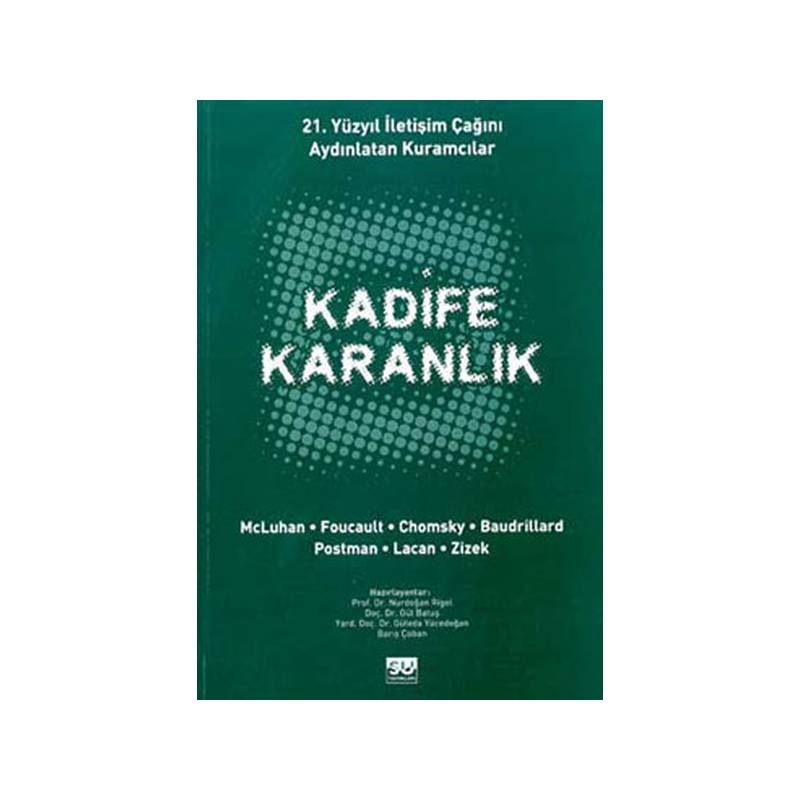 Kadife Karanlık 21. Yüzyıl İletişim Çağını Aydınlatan Kuramcılar