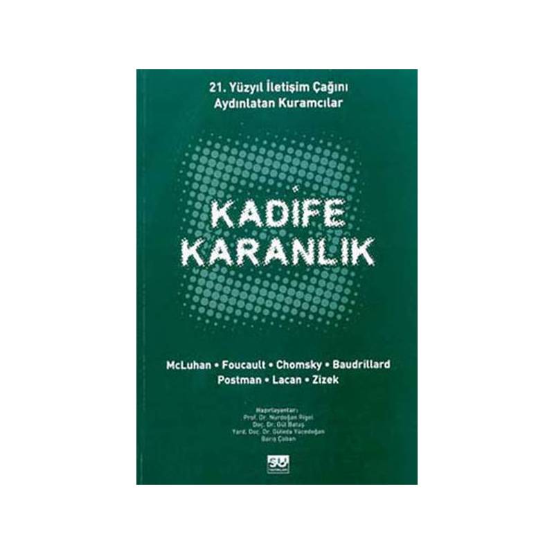 Kadife Karanlık 21. Yüzyıl İletişim Çağını Aydınlatan Kuramcılar