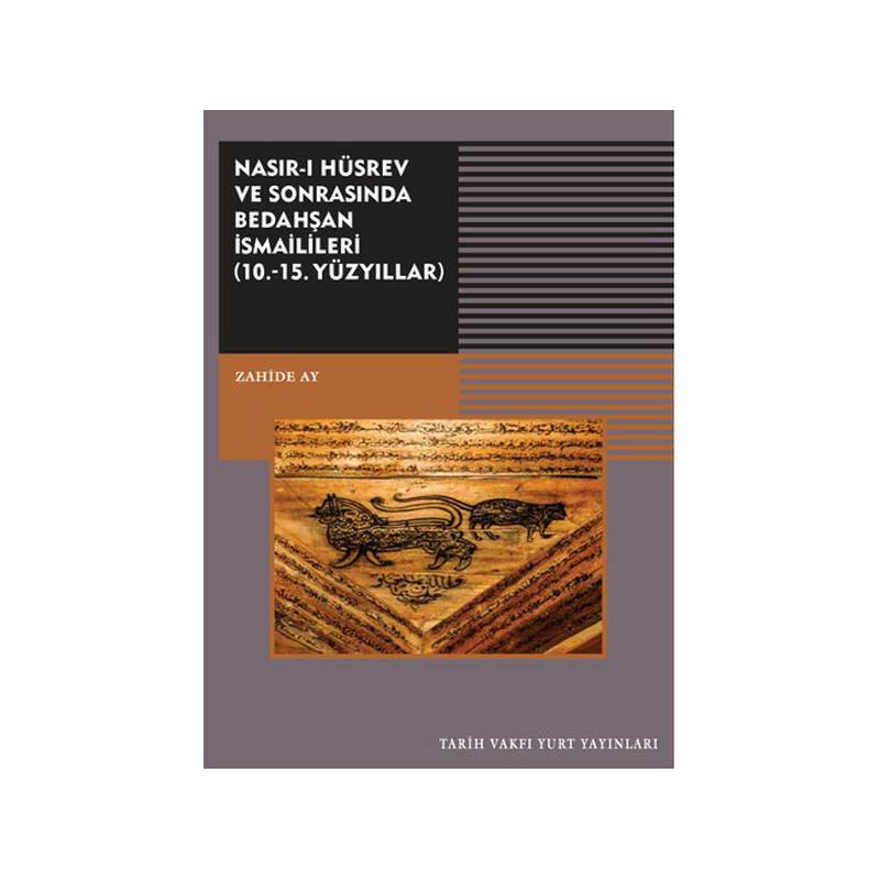 Nasır I Hüsrev Ve Sonrasında Bedahşan İsmaillileri 10. 15. Yüzyıllar