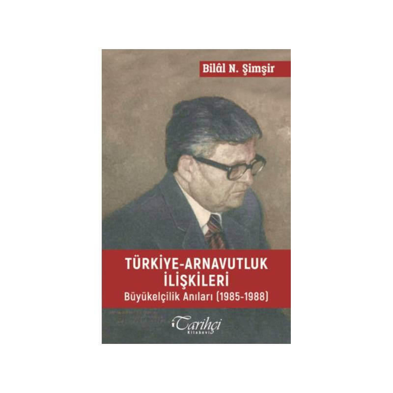 Türkiye Arnavutluk İlişkileri Büyük Elçilik Anıları 1985 1988