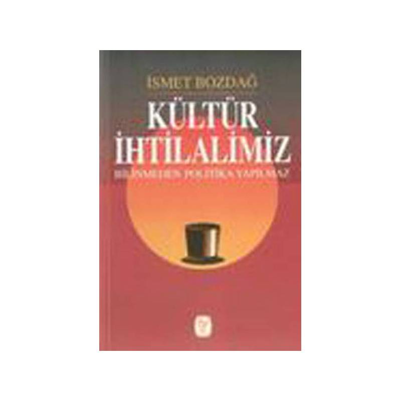 Kültür İhtilalimiz Bilinmeden Politika Yapılmaz