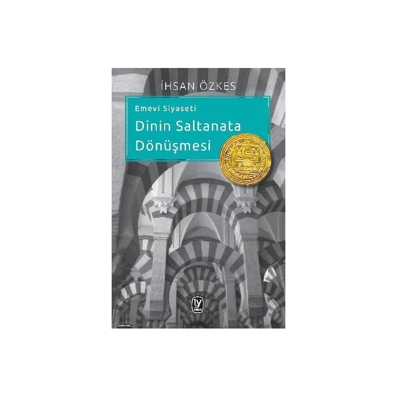 Emevi Siyaseti Dinin Saltanata Dönüşmesi