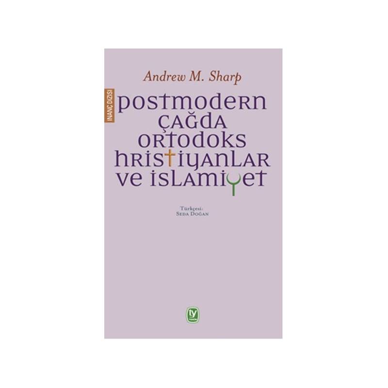 Postmodern Çağda Ortodoks Hristiyanlar Ve İslamiyet