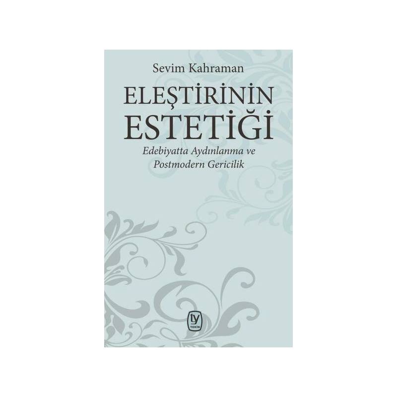 Eleştirinin Estetiği Edebiyatta Aydınlanma Ve Postmodern Gericilik