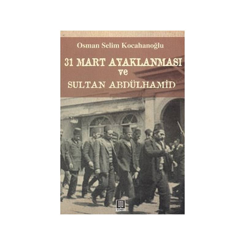 31 Mart Ayaklanması Ve Sultan Abdülhamid