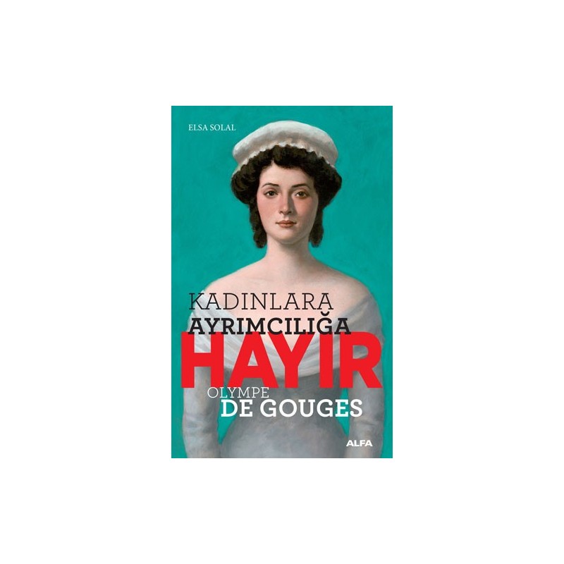 Kadınlara Ayrımcılığa Hayır - Olympe De Gouges