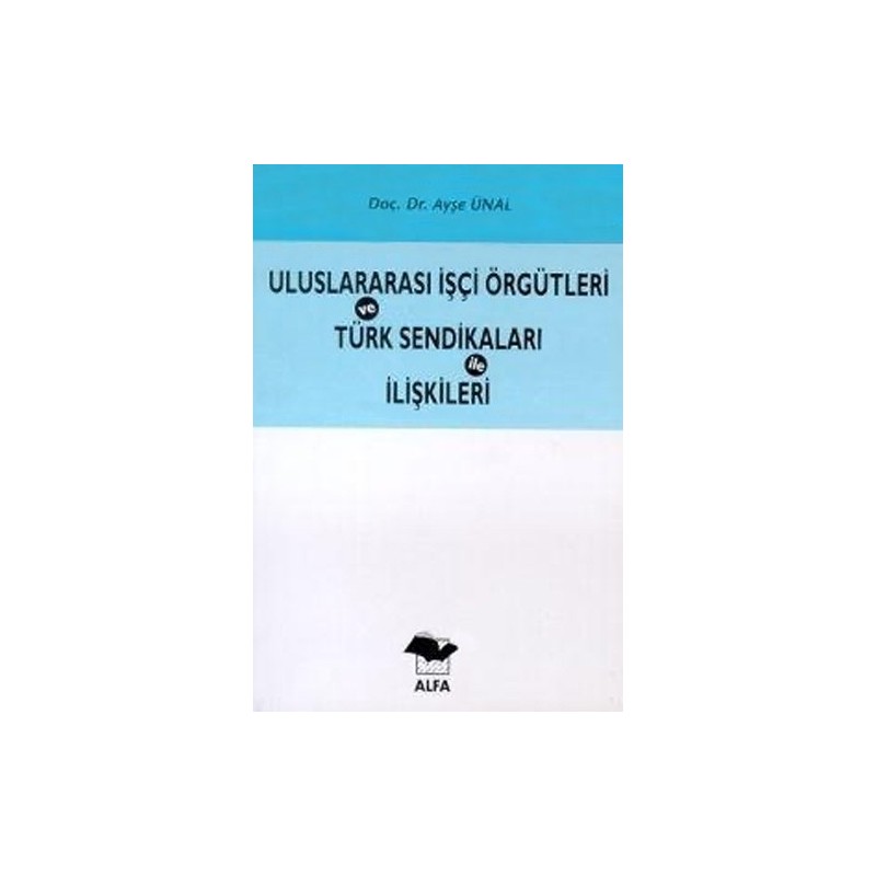 Uluslararası İşçi Örgütleri Ve Türk Sendikaları İle İlişkileri