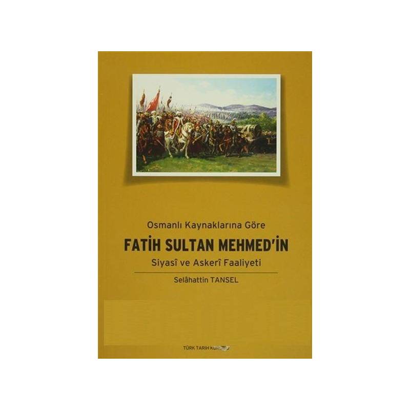 Osmanlı Kaynaklarına Göre Fatih Sultan Mehmed'in Siyasi Ve Askeri Faaliyeti