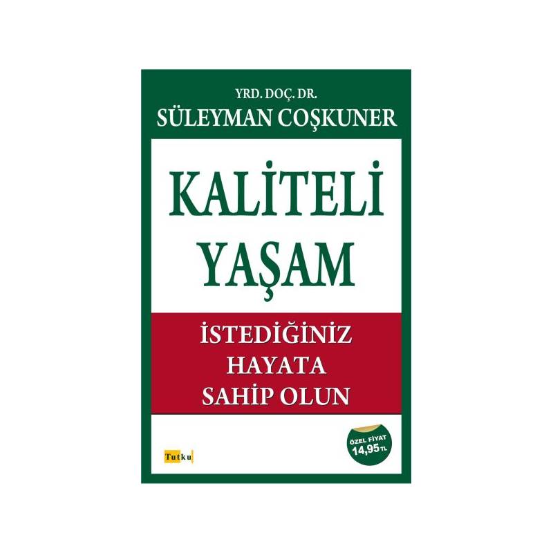 Kaliteli Yaşam İstediğiniz Hayata Sahip Olun