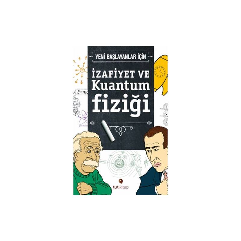 Yeni Başlayanlar Için İzafiyet Ve Kuantum Fiziği