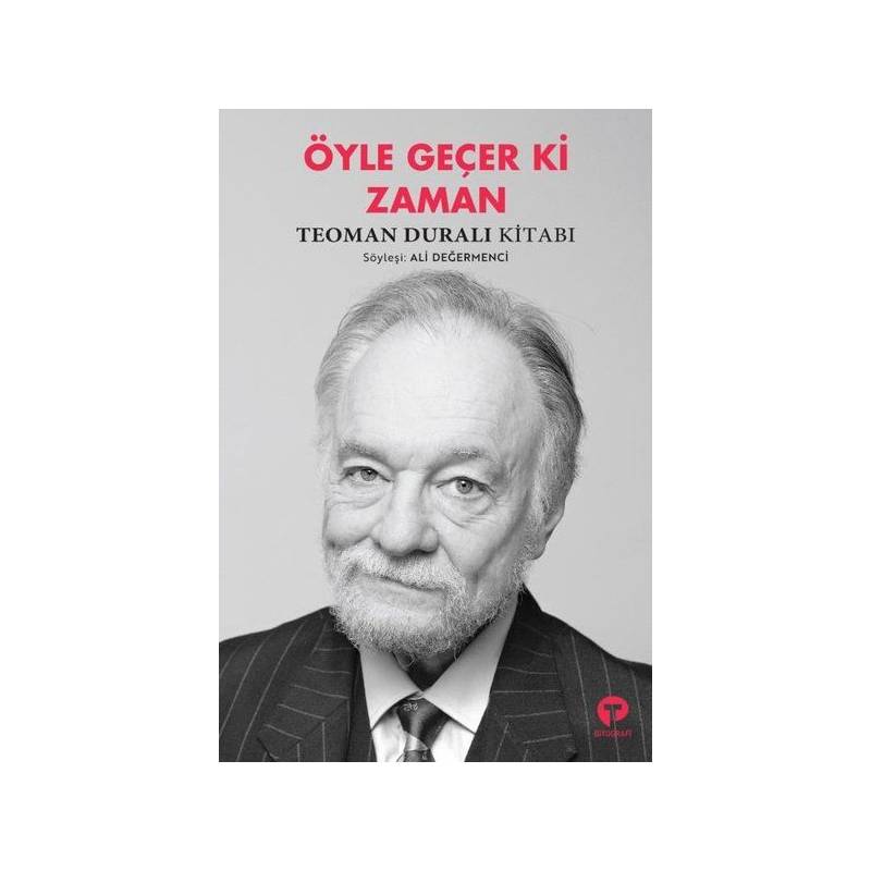 Öyle Geçer Ki Zaman Teoman Duralı Kitabı