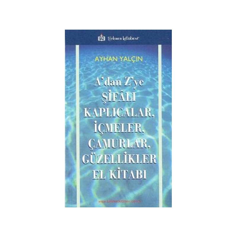 Adan Zye Şifalı Kaplıcalar, İçmeler, Çamurlar, Güzellikler El Kitabı