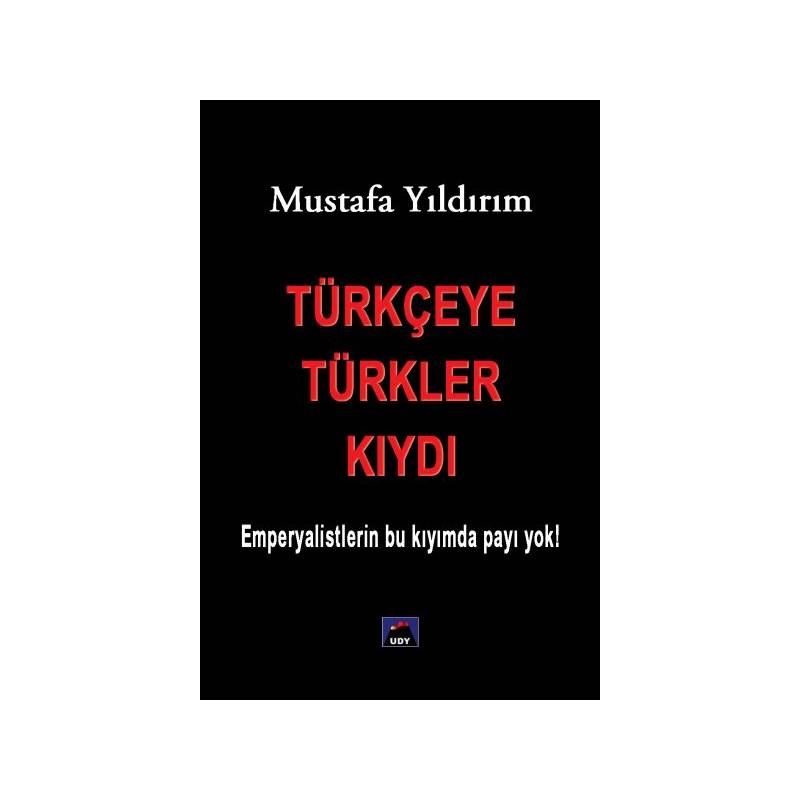 Türkçeye Türkler Kıydı Emperyalistlerin Bu Kıyımda Payı Yok