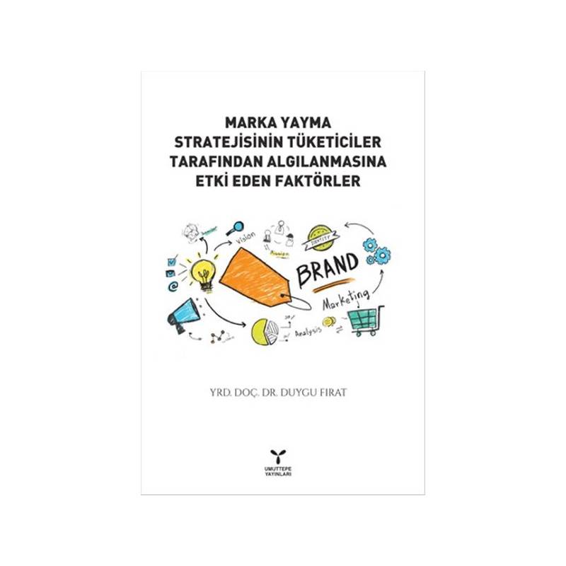 Marka Yayma Stratejisinin Tüketiciler Tarafından Algılanmasına Etki Eden Faktörler