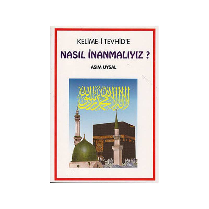 Kelime I Tevhid'e Nasıl İnanmalıyız
