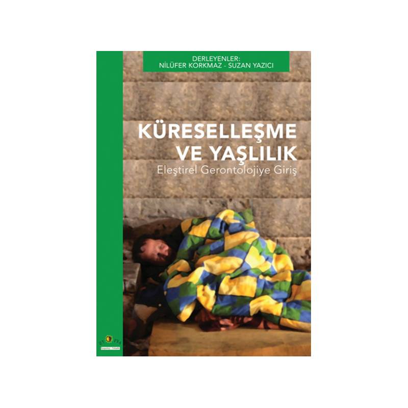 Küreselleşme Ve Yaşlılık Eleştirel Gerontolojiye Giriş