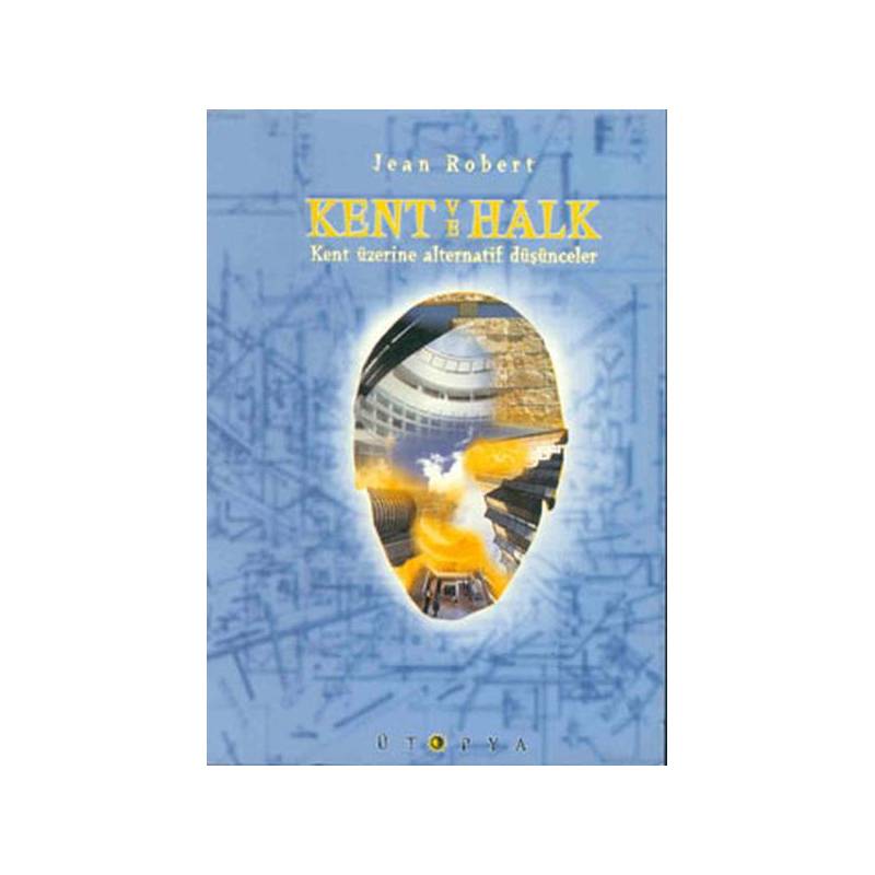 Kent Ve Halk Kent Üzerine Alternatif Düşünceler