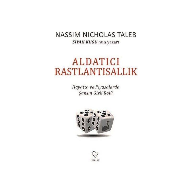 Aldatıcı Rastlantısallık Hayatta Ve Piyasalarda Şansın Gizli Rolü
