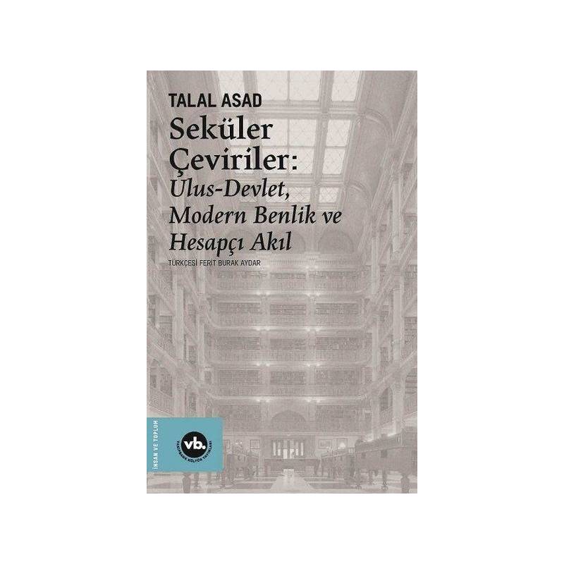 Seküler Çeviriler Ulus Devlet Modern Benlik Ve Hesapçı Akıl
