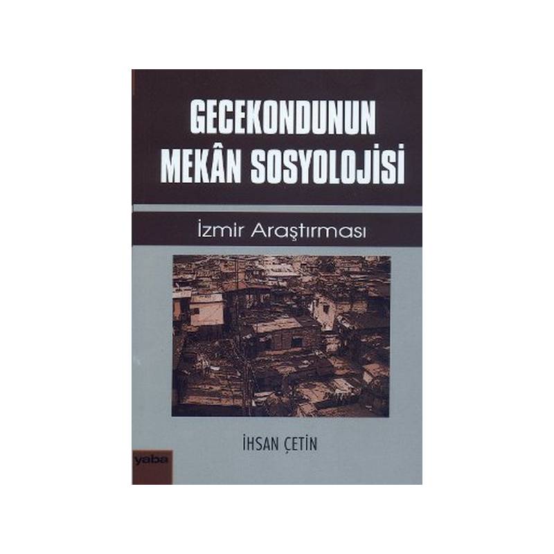 Gecekondunun Mekan Sosyolojisi