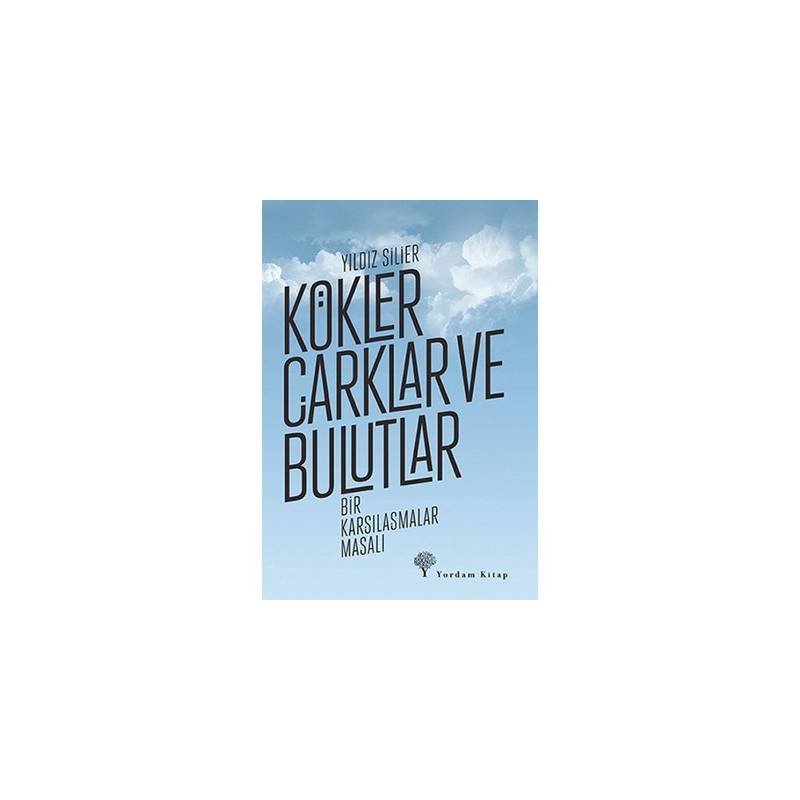 Kökler, Çarklar Ve Bulutlar