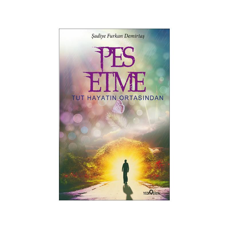 Pes Etme Tut Hayatın Ortasından