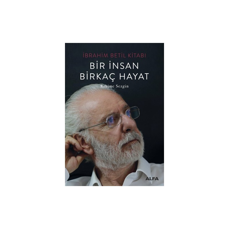 İbrahim Betil Kitabı - Bir İnsan Birkaç Hayat
