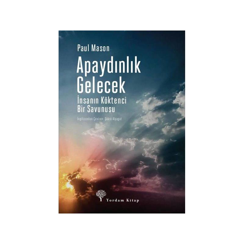 Apaydınlık Gelecek İnsanın Köktenci Bir Savunusu