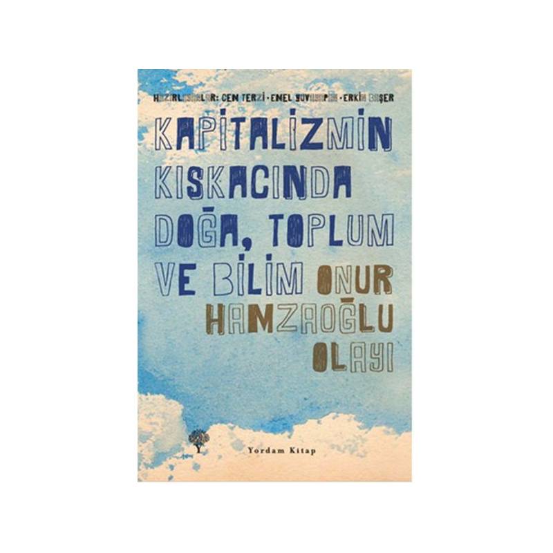 Kapitalizmin Kıskacında Doğa, Toplum Ve Bilim Onur Hamzaoğlu Olayı