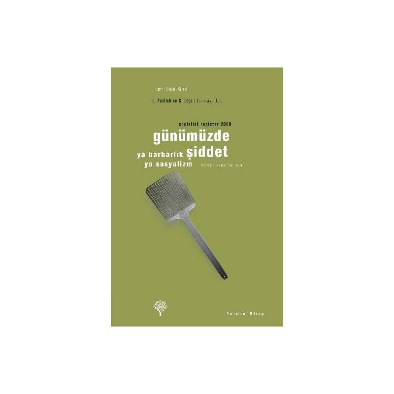 Günümüzde Şiddet Ya Barbarlık Ya Sosyalizm Socialist Register 2009