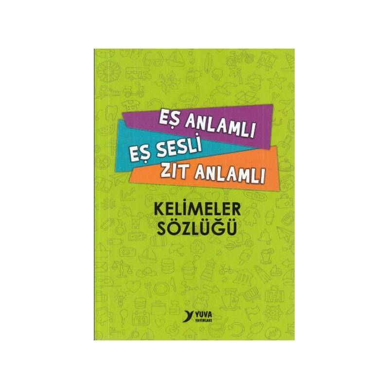 Yuva Eş Anlamlı Eş Sesli Zıt Anlamlı Kelimeler Sözlüğü