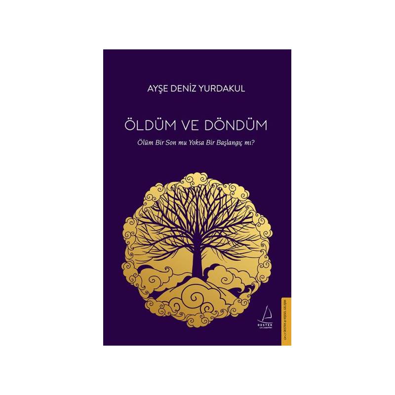 Öldüm Ve Döndüm - Ölüm Bir Son Mu Yoksa Bir Başlangıç Mı?