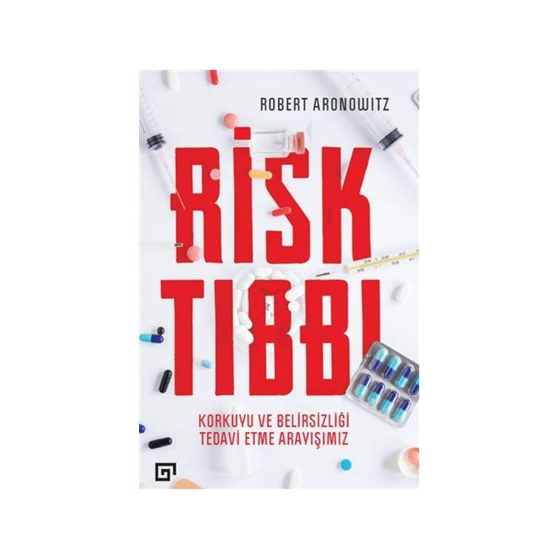 Risk Tıbbı - Korkuyu Ve Belirsizliği Tedavi Etme Arayışımız
