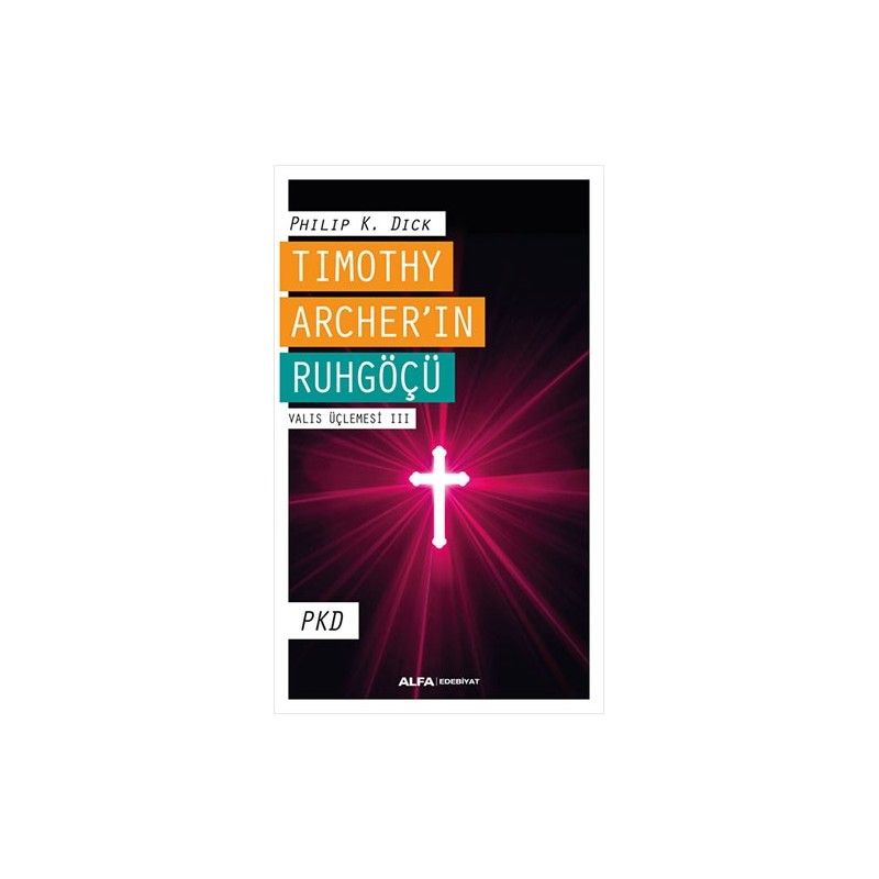 Timothy Archer’In Ruhgöçü - Valis Üçlemesi Iii Timothy Archer’In Ruhgöçü - Valis Üçlemesi Iii